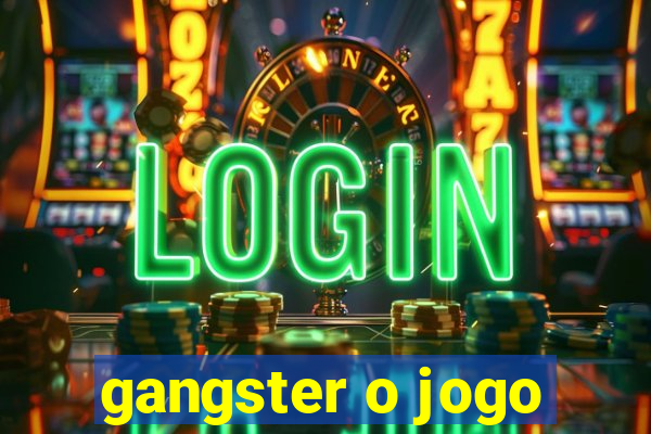 gangster o jogo